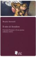 Il mito di Armidoro. Giovanni Soranzo e il suo poema milanese (1611) di Rosaria Antonioli edito da I Libri di Emil