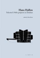 Hans Hallen. Selected 1960s projects in Durban edito da Libria