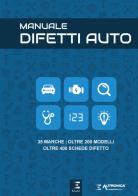 Manuale difetti auto. 35 marche, oltre 200 modelli, oltre 400 schede difetto edito da Autronica