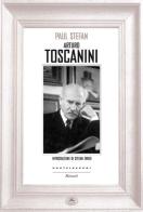 Arturo Toscanini di Paul Stefan edito da Castelvecchi