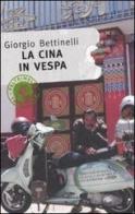 La Cina in Vespa di Giorgio Bettinelli edito da Feltrinelli
