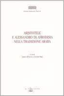 Aristotele e Alessandro di Afrodisia nella tradizione araba edito da Il Poligrafo