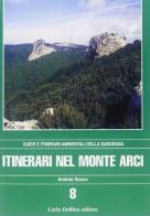 Itinerari nel monte Arci. Con una carta dei sentieri di Andrea Scanu edito da Carlo Delfino Editore