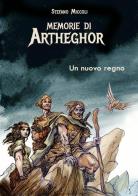 Un nuovo regno. Memorie di Artheghor di Stefano Miccoli edito da PubMe
