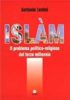 Islàm. Il problema politico-religioso del terzo millennio di Gerlando Lentini edito da VivereIn