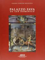 Palazzo Fava da San Domenico. Ediz. illustrata di Davide Ravaioli, Michele Danieli, Romolo Dodi edito da Minerva Edizioni (Bologna)