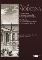 Alla moderna. Antiche chiese e rifacimenti barocchi: una prospettiva europea. Ediz. italiana e inglese edito da Artemide