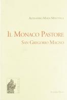 Il monaco pastore. San Gregorio Magno di Alessandro M. Minutella edito da Nuova IPSA