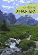Sentieri di frontiera. 25 escursioni alla scoperta delle Alpi francesi di Claudio Trova edito da Edizioni del Capricorno