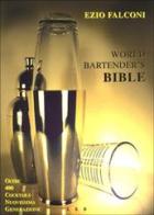 World bartender's bible di Ezio Falconi edito da Lubrina