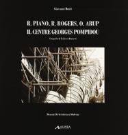 R. Piano, R. Rogers, D. Arup. Il Centre Georges Pompidou di Giovanni Denti edito da Alinea