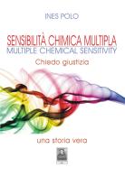 Sensibilità chimica multipla-Multiple Chemical Sensitivity. Chiedo giustizia. Una storia vera di Ines Polo edito da Città del Sole Edizioni