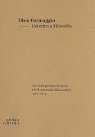 Dino Formaggio. Estetica e filosofia. Atti delle giornate di studio per il centenario della nascita 1914-2014 edito da Antiga Edizioni