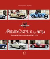Il premio Castello degli Acaja. Storia arte stile e nobiltà dell'auto edito da Fusta
