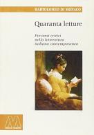 Quaranta letture. Percorsi critici nella letteratura italiana contemporanea di Bartolomeo Di Monaco edito da Marcovalerio