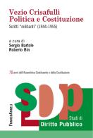 Vezio Crisafulli. Politica e Costituzione. Scritti «militanti» (1944-1955) edito da Franco Angeli