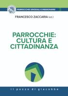 Parrocchie: cultura e cittadinanza di Francesco Zaccaria edito da Il Pozzo di Giacobbe