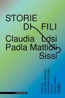 Storie di fili. Claudia Losi, Paola Mattioli, Sissi. Ediz. illustrata edito da Il Poligrafo