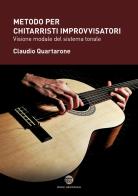 Metodo per chitarristi improvvisatori. Visione modale del sistema tonale di Claudio Quartarone edito da Workin' Label
