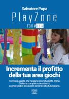 Playzone formula. Incrementa il profitto della tua area giochi di Salvatore Papa edito da Pasquale D'Arco