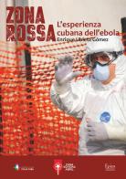 Zona rossa. L'esperienza cubana dell'ebola di Enrique Ubieta Gomez edito da Epics