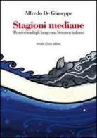 Stagioni mediane. Pensieri multipli lungo una litoranea italiana di Alfredo De Giuseppe edito da Minuto d'Arco