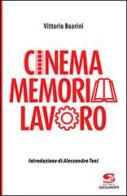 Cinema memoria lavoro di Vittorio Boarini edito da Editrice Socialmente
