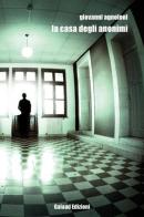 La casa degli anonimi di Giovanni Agnoloni edito da Galaad Edizioni