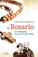 Il rosario in compagnia dei santi Luigi e Zelia di Lidia Lanzione, Massimo Pace edito da Punto Famiglia