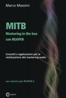 MITB Mastering in the box con Reaper. Concetti e applicazioni per la realizzazione del mastering audio di Marco Massimi edito da ConTempoNet