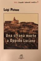 Una strana morte a Oppido Lucano di Luigi Pistone edito da Paolo Laurita Editore