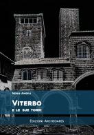 Viterbo e le sue torri di Noris Angeli edito da Archeoares