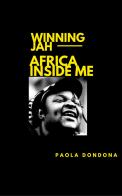 Winning Jah. Africa inside me di Paola Dondona edito da Autopubblicato