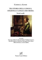 Tra storia della lingua, stilistica e lingua dei media di Gabriella Alfieri edito da Cesati