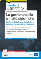 La gestione delle attività didattiche. Scelte metodologico-didattiche e soluzioni comunicativo-relazionali. Con contenuti extra di Marika Cassimatis edito da Edises professioni & concorsi