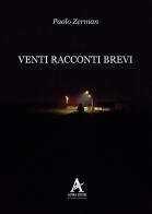 Venti racconti brevi di Paolo Zerman edito da Aletheia Editore