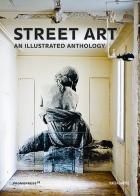 Street art. An illustrated anthology di Magda Danysz edito da Promopress