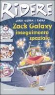 Zack Galaxy: inseguimento spaziale di Jordi Sierra i Fabra edito da Mondadori