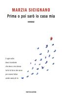 Prima o poi sarò io casa mia di Marzia Sicignano edito da Mondadori