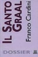 Il santo Graal di Franco Cardini edito da Giunti Editore
