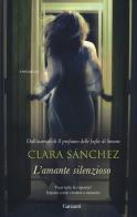 L' amante silenzioso di Clara Sánchez edito da Garzanti