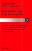 Le politiche contro la povertà in Italia di Nicola Negri, Chiara Saraceno edito da Il Mulino