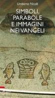 Simboli, parabole e immagini nei Vangeli di Umberto Nicoli edito da EMP