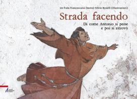 Strada facendo.... Di come Antonio si perse e poi si ritrovò di frate francescano edito da EMP