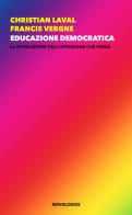 Educazione democratica. La rivoluzione dell'istruzione che verrà di Christian Laval, Francis Vergne edito da Novalogos
