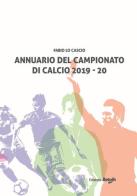 Annuario del campionato di calcio 2019-20 di Fabio Lo Cascio edito da Return