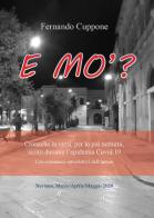 E mo'? Cronache in versi, per lo più notturni, scritti durante l'epidemia Covid-19 di Fernando Cuppone edito da Youcanprint