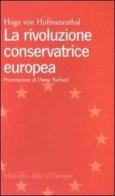 La rivoluzione conservatrice europea di Hugo von Hofmannsthal edito da Marsilio