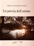 La poesia dell'anima di Grazia Antonietta Fedele edito da Atlantide (Rogliano)