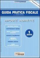 Guida pratica fiscale. Imposte indirette 2009 vol.1 edito da Il Sole 24 Ore
